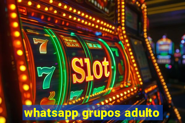 whatsapp grupos adulto